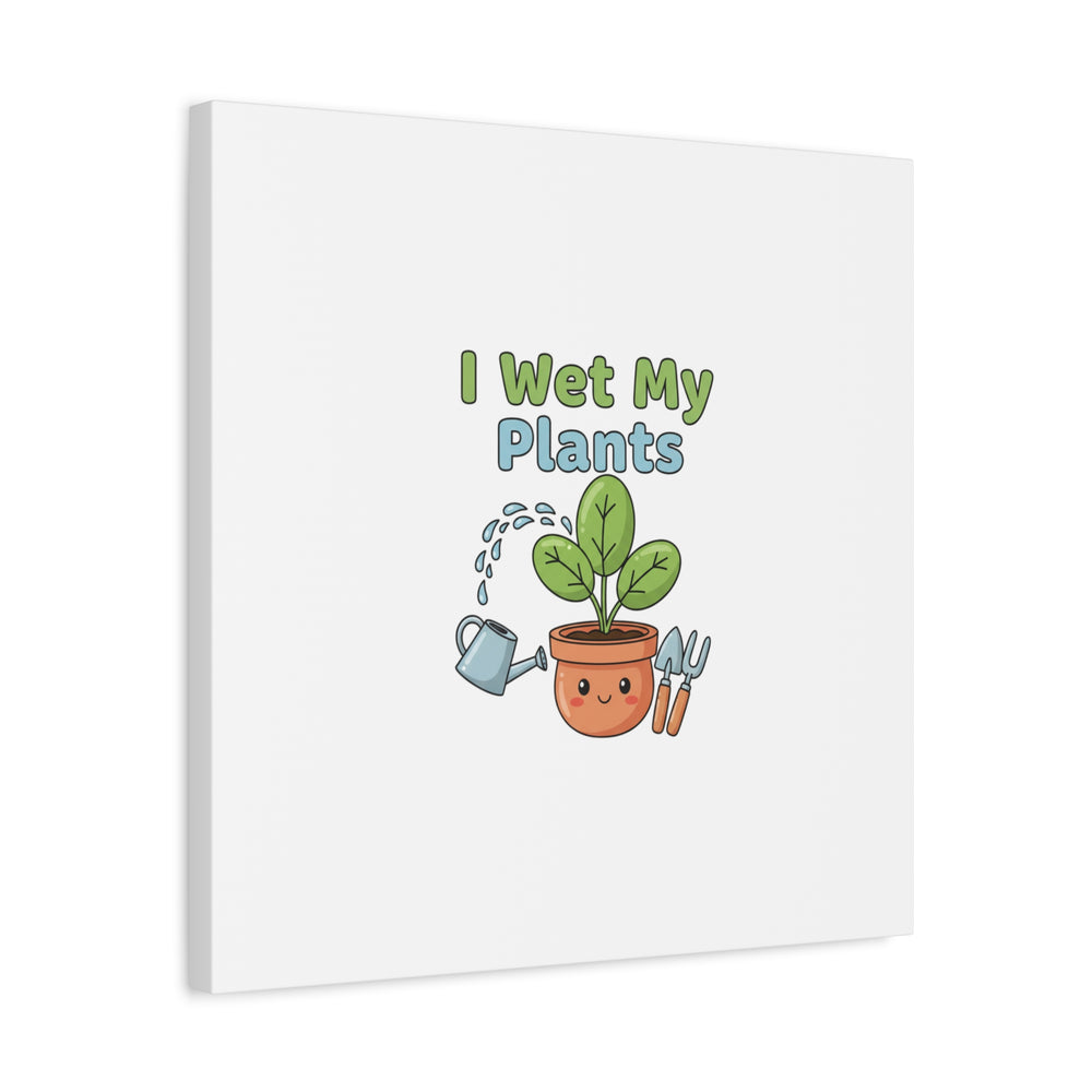 I Wet My Plants Canvas | Plant Parent Pun, Modern Botanical Wall Art