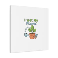 I Wet My Plants Canvas | Plant Parent Pun, Modern Botanical Wall Art