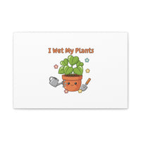I Wet My Plants Canvas | Plant Parent Humor, Botanical Pun Decor