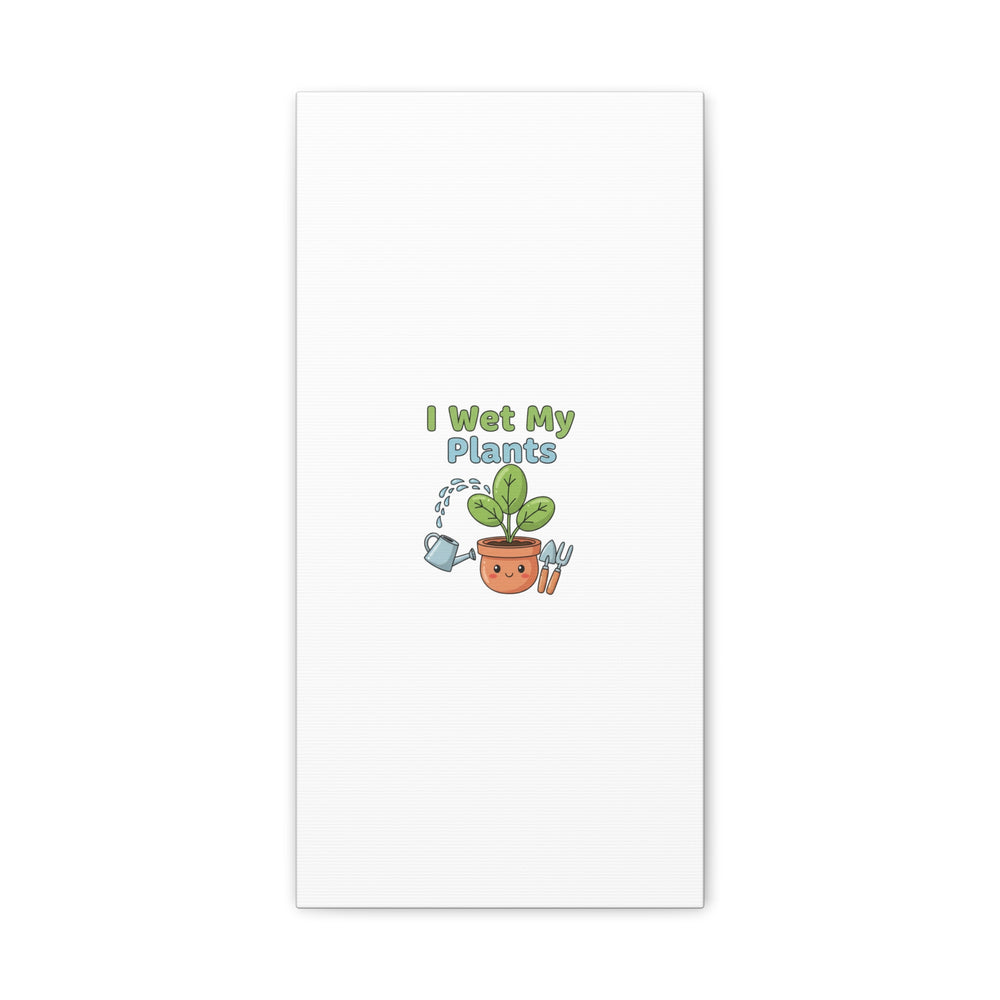 I Wet My Plants Canvas | Plant Parent Pun, Modern Botanical Wall Art