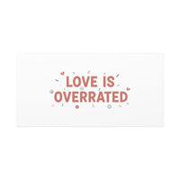 Love Is Overrated Canvas | Anti‑Valentine wall art, sarcastic quote poster