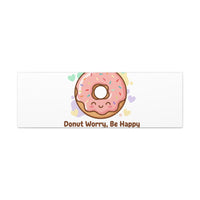 Donut Worry Be Happy Canvas, Matte Stretched Wall Art | Food Pun Decor