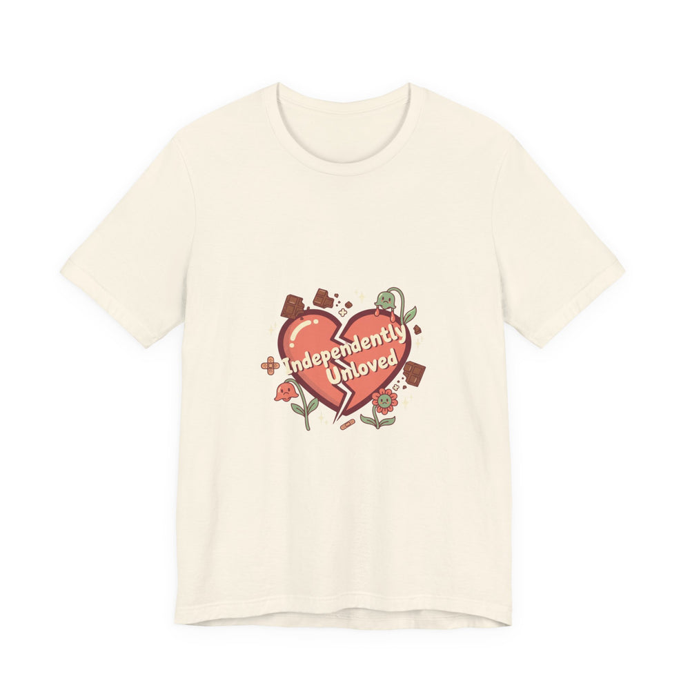 Independently Unloved Tee | Anti Valentine shirt, Single humor tee