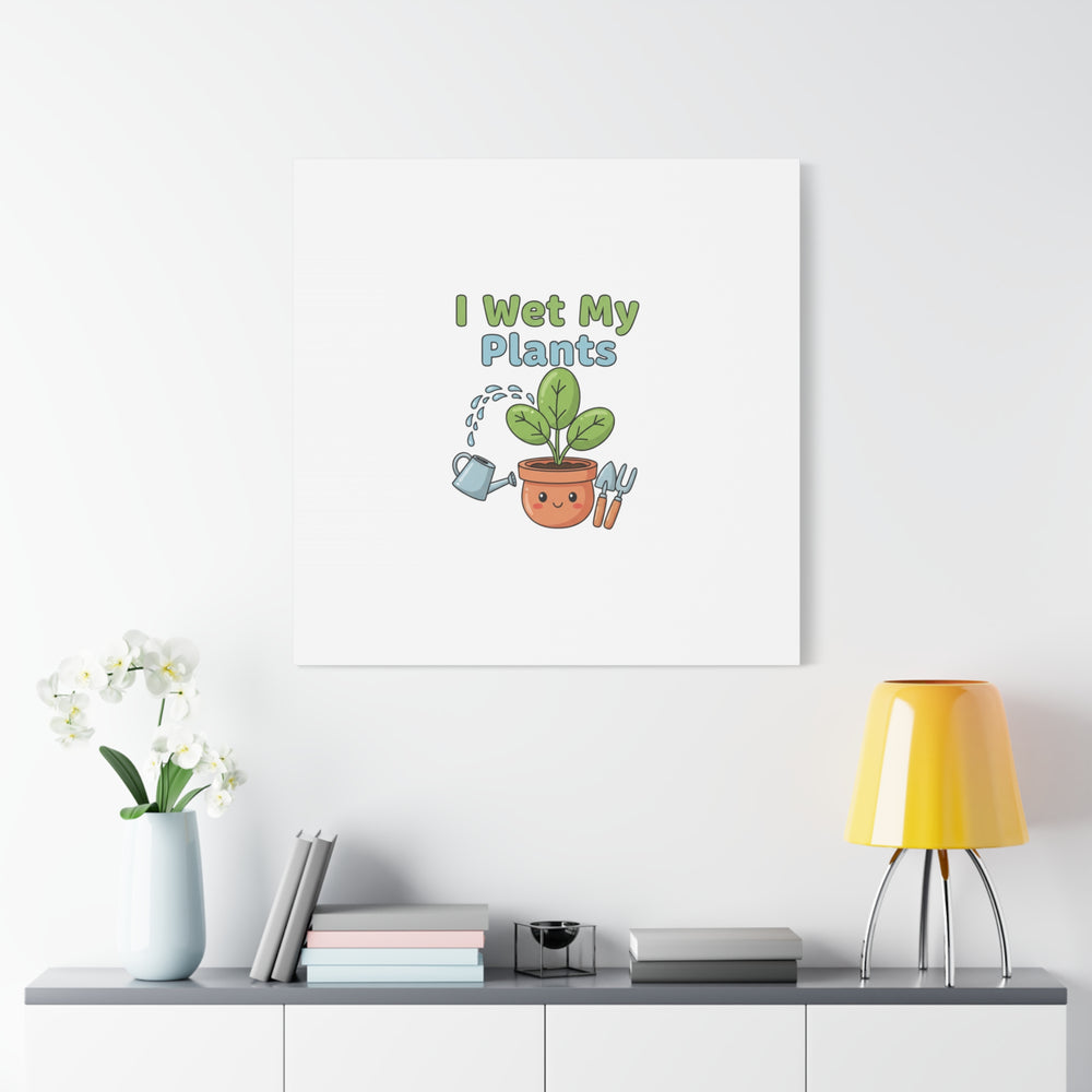 I Wet My Plants Canvas | Plant Parent Pun, Modern Botanical Wall Art