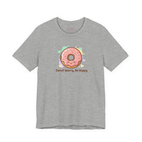 Bella+Canvas3001 | Donut Worry Be Happy Tee | Food Pun Shirt, Cute Snack Cartoon
