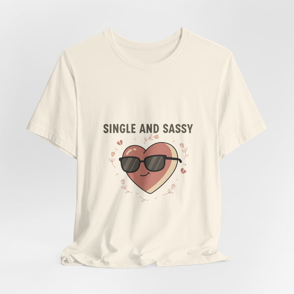 Single and Sassy Tee | Anti Valentine shirt, single humor tee