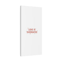 Love Is Overrated Canvas | Anti‑Valentine wall art, sarcastic quote poster