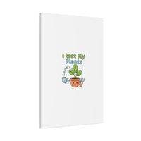 I Wet My Plants Canvas | Plant Parent Pun, Modern Botanical Wall Art