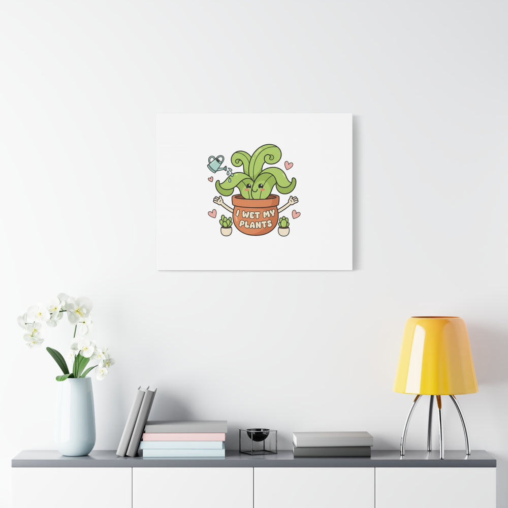 I Wet My Plants Canvas | Plant Parent Humor, Cute Succulent Art