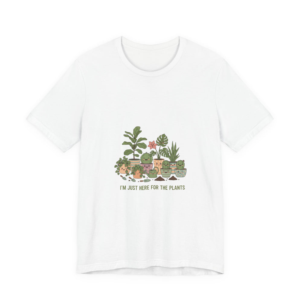 I’m Just Here for the Plants T‑Shirt | Plant Parent Humor, Succulent Pun