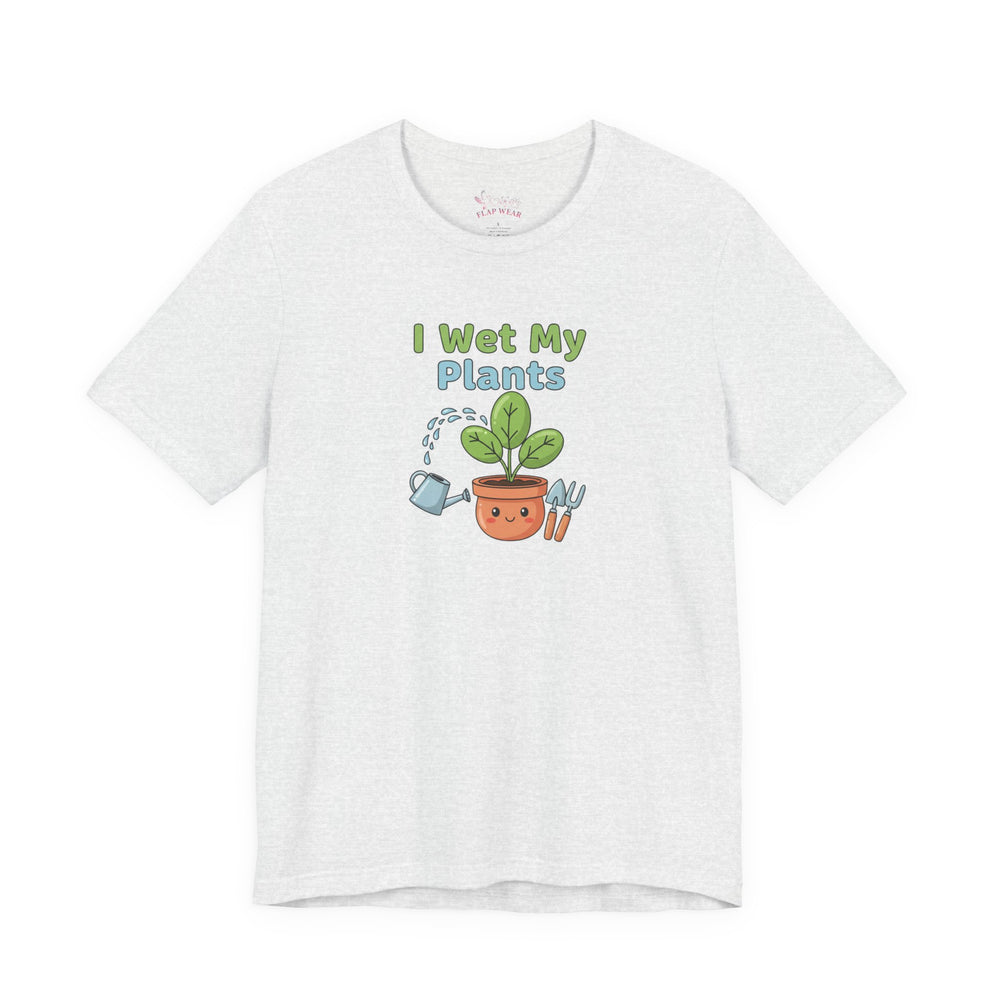 Bella+Canvas3001 | I Wet My Plants Tee | Plant Parent Humor, Succulent Pun Shirt