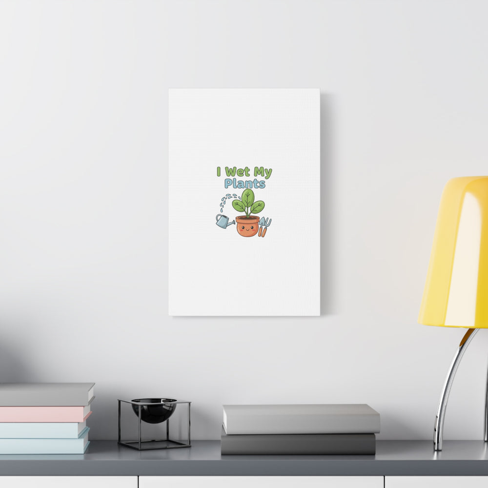 I Wet My Plants Canvas | Plant Parent Pun, Modern Botanical Wall Art