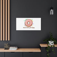Donut Worry Be Happy Canvas, Matte Stretched Wall Art | Food Pun Decor