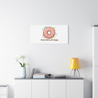 Donut Worry Be Happy Canvas, Matte Stretched Wall Art | Food Pun Decor