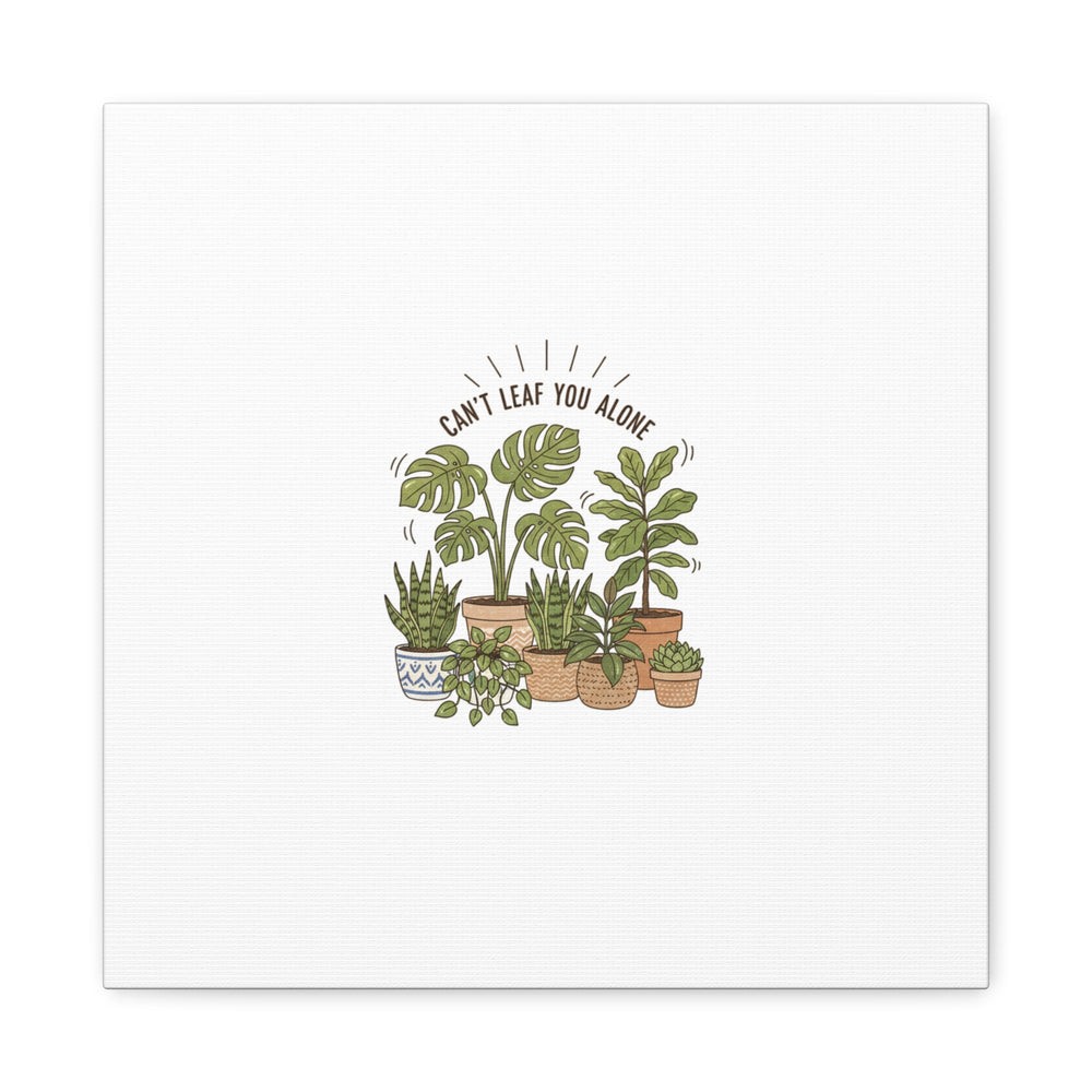 Can't Leaf You Alone Canvas | Plant Parent Humor, Sage Botanical Art