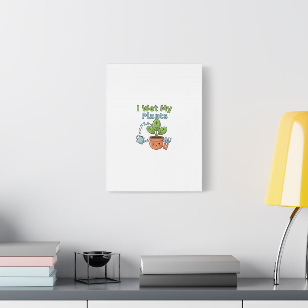 I Wet My Plants Canvas | Plant Parent Pun, Modern Botanical Wall Art