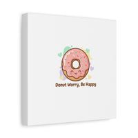 Donut Worry Be Happy Canvas, Matte Stretched Wall Art | Food Pun Decor