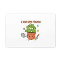 I Wet My Plants Canvas | Plant Parent Humor, Botanical Pun Decor