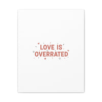 Love Is Overrated Canvas | Anti‑Valentine wall art, sarcastic quote poster