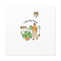 I Wet My Plants Canvas | Plant Parent Humor, Botanical Pun Wall Art