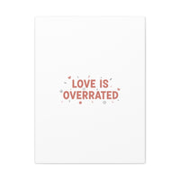 Love Is Overrated Canvas | Anti‑Valentine wall art, sarcastic quote poster