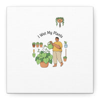 I Wet My Plants Canvas | Plant Parent Humor, Botanical Pun Wall Art