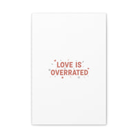 Love Is Overrated Canvas | Anti‑Valentine wall art, sarcastic quote poster