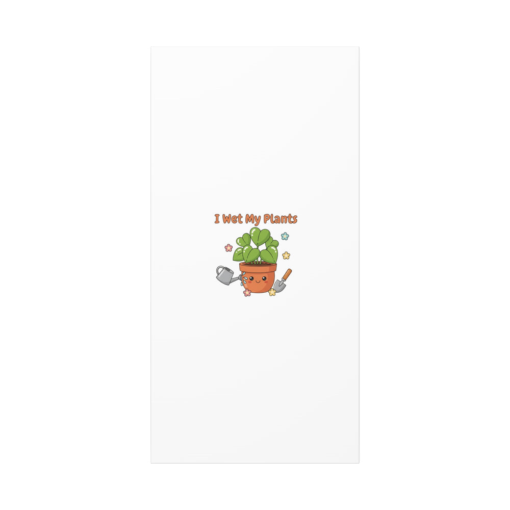 I Wet My Plants Canvas | Plant Parent Humor, Botanical Pun Decor