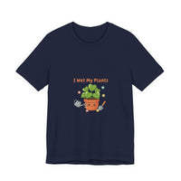 Bella+Canvas3001 | I Wet My Plants Tee | Plant Parent Humor, Succulent Pun Shirt