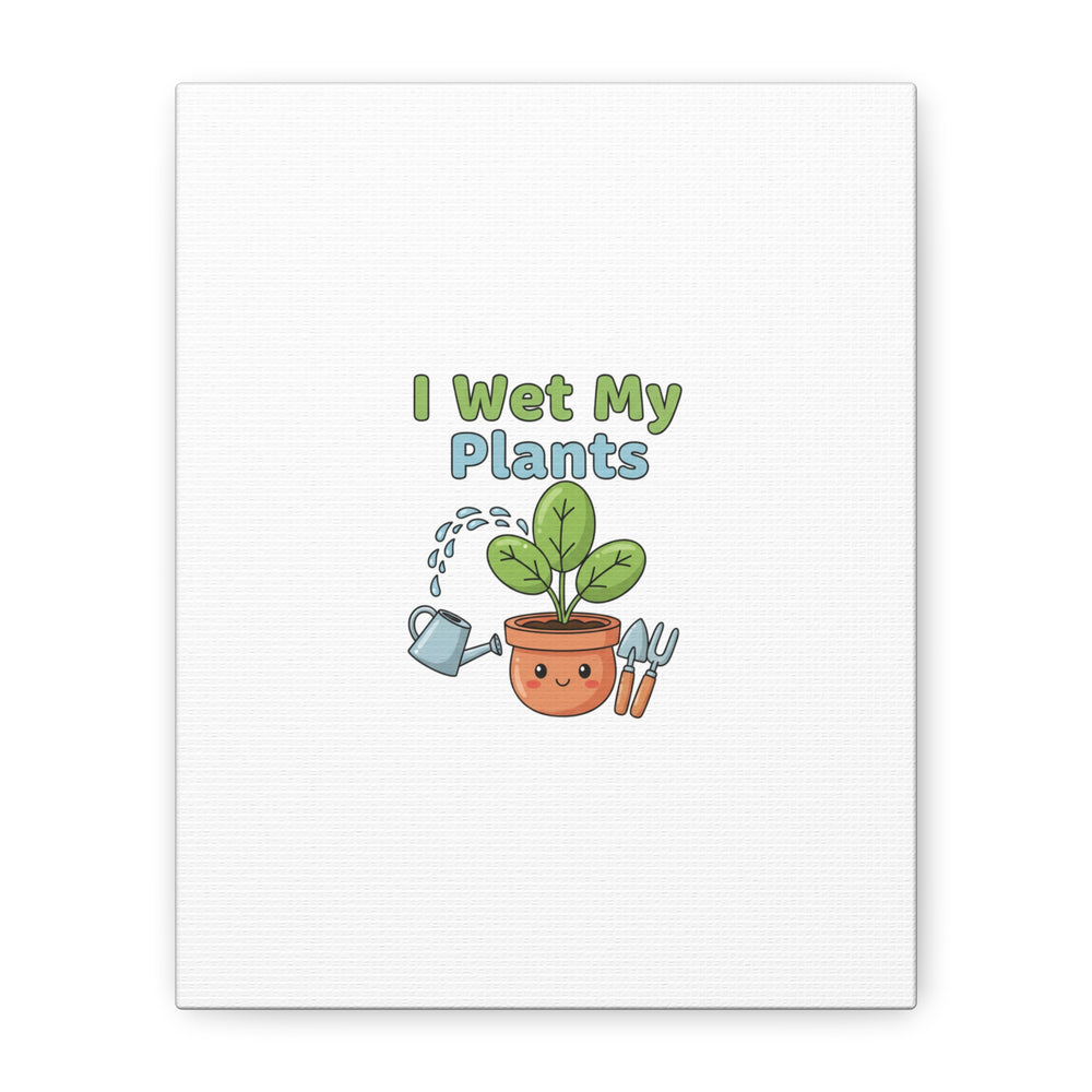 I Wet My Plants Canvas | Plant Parent Pun, Modern Botanical Wall Art