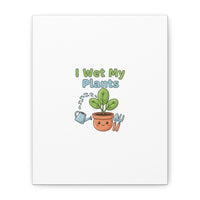 I Wet My Plants Canvas | Plant Parent Pun, Modern Botanical Wall Art