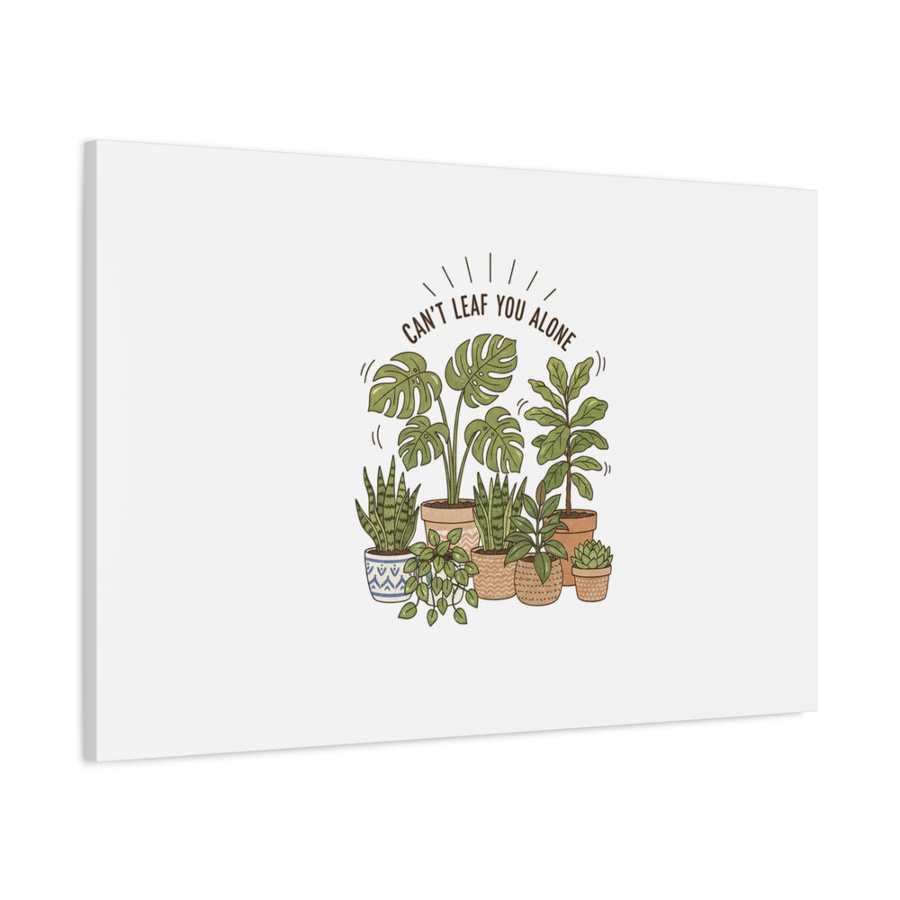 Can't Leaf You Alone Canvas | Plant Parent Humor, Sage Botanical Art