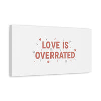 Love Is Overrated Canvas | Anti‑Valentine wall art, sarcastic quote poster