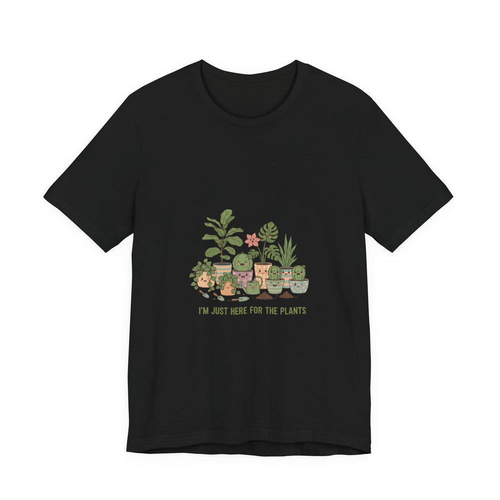I’m Just Here for the Plants T‑Shirt | Plant Parent Humor, Succulent Pun
