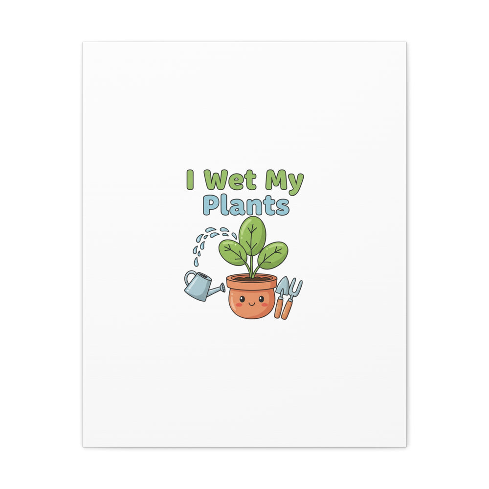 I Wet My Plants Canvas | Plant Parent Pun, Modern Botanical Wall Art