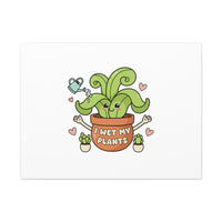I Wet My Plants Canvas | Plant Parent Humor, Cute Succulent Art