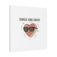 Single and Sassy Canvas | Anti Valentine Wall Art, Funny Valentine Poster