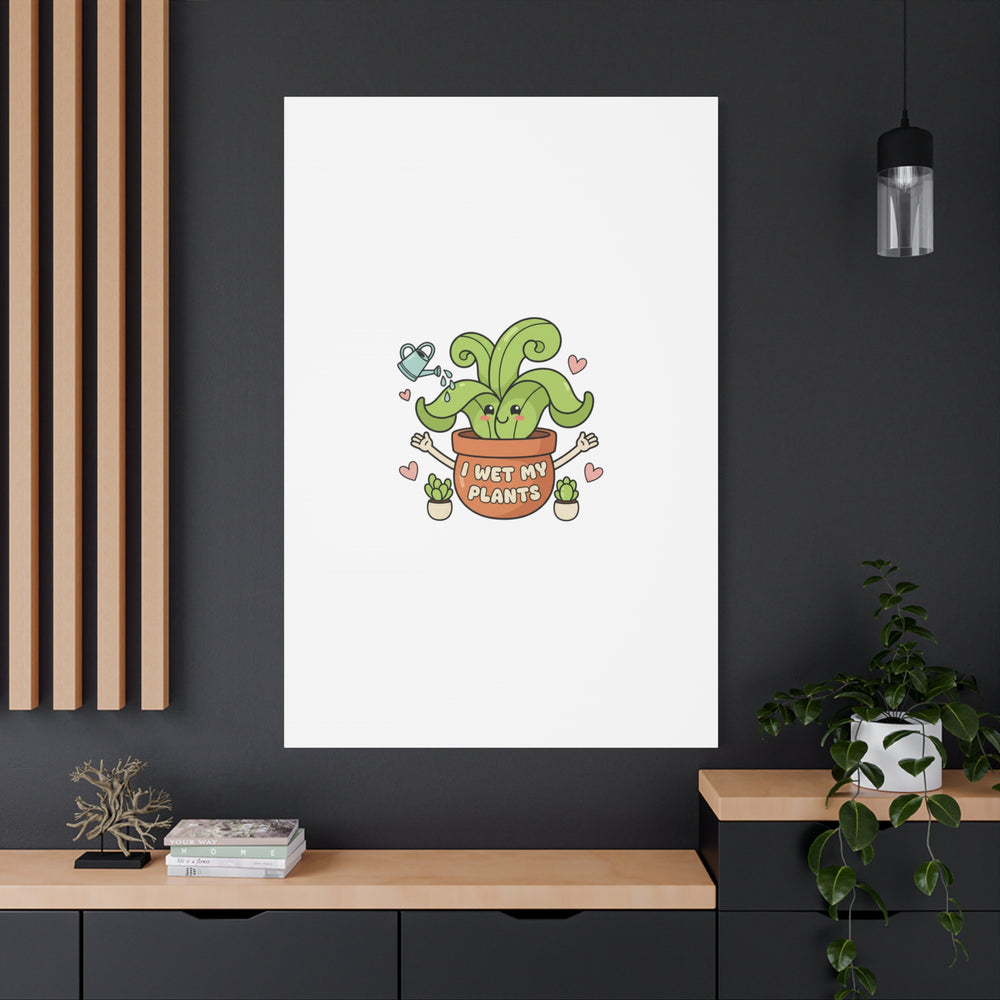I Wet My Plants Canvas | Plant Parent Humor, Cute Succulent Art
