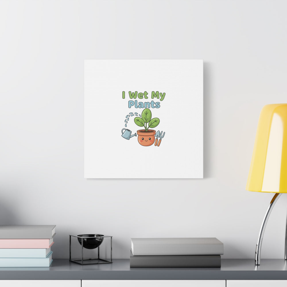 I Wet My Plants Canvas | Plant Parent Pun, Modern Botanical Wall Art