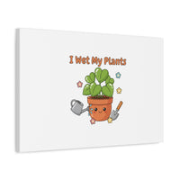 I Wet My Plants Canvas | Plant Parent Humor, Botanical Pun Decor