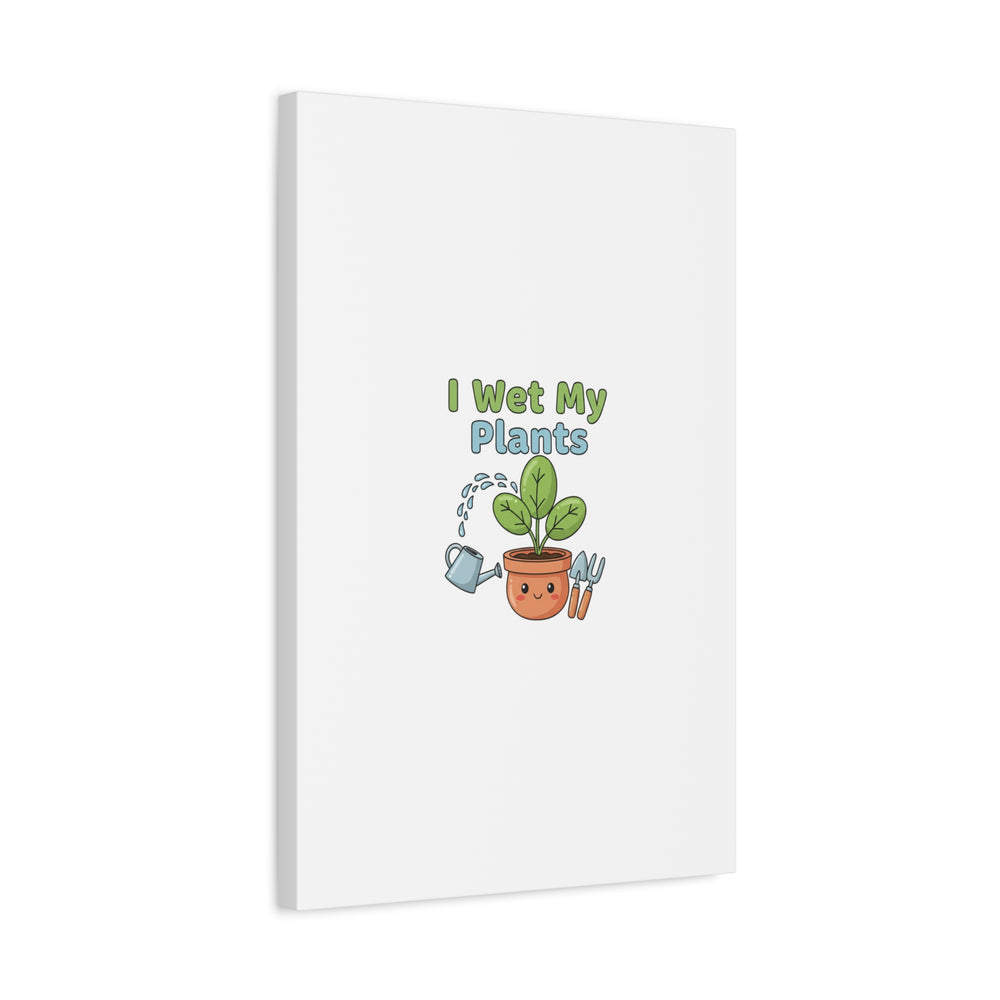 I Wet My Plants Canvas | Plant Parent Pun, Modern Botanical Wall Art
