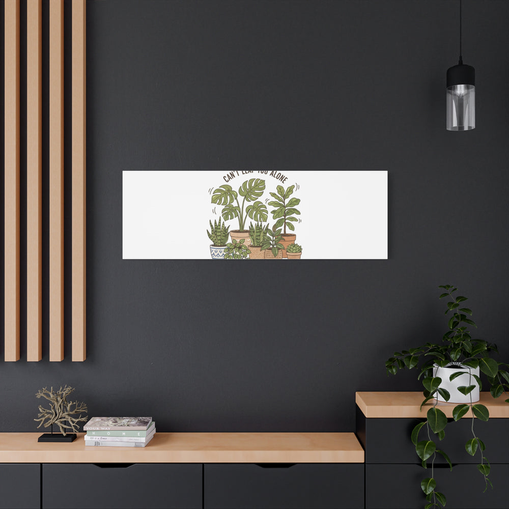 Can't Leaf You Alone Canvas | Plant Parent Humor, Sage Botanical Art