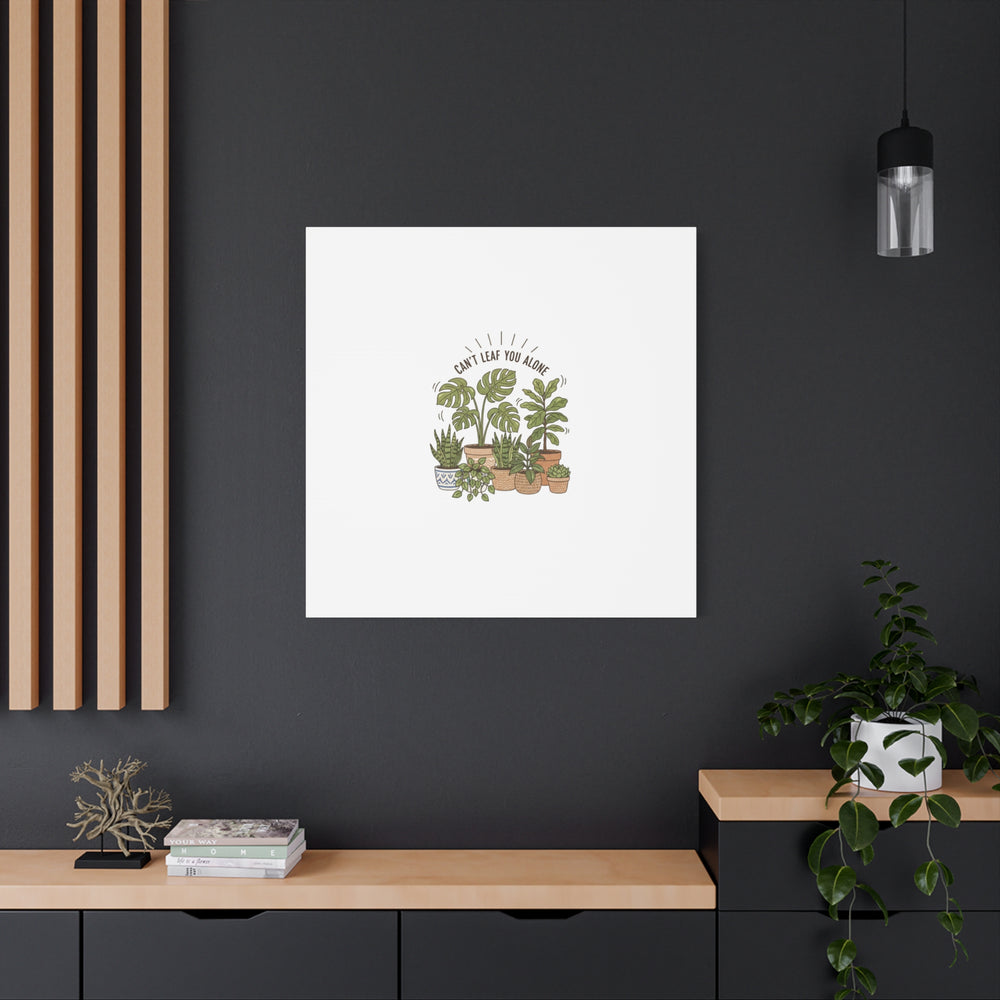Can't Leaf You Alone Canvas | Plant Parent Humor, Sage Botanical Art