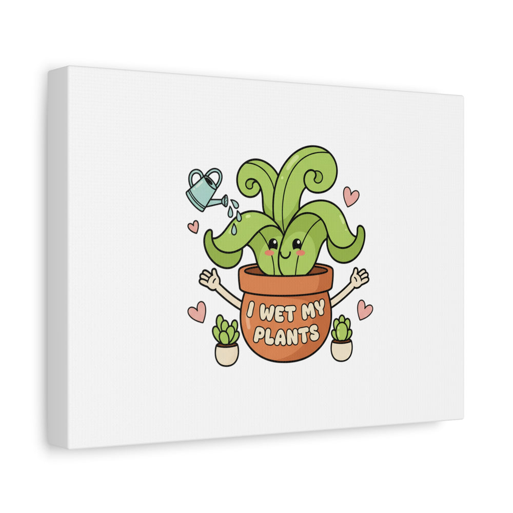 I Wet My Plants Canvas | Plant Parent Humor, Cute Succulent Art