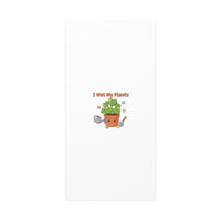 I Wet My Plants Canvas | Plant Parent Humor, Botanical Pun Decor