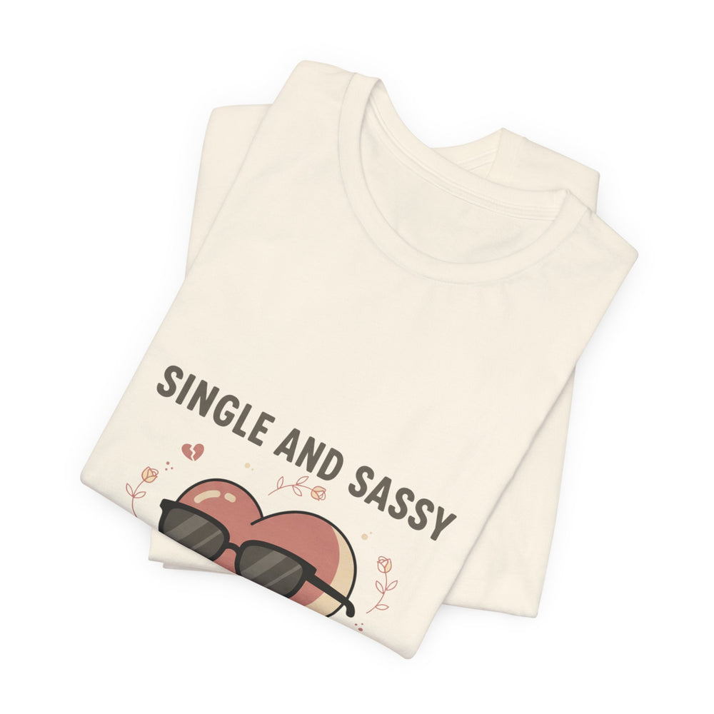 Single and Sassy Tee | Anti Valentine shirt, single humor tee