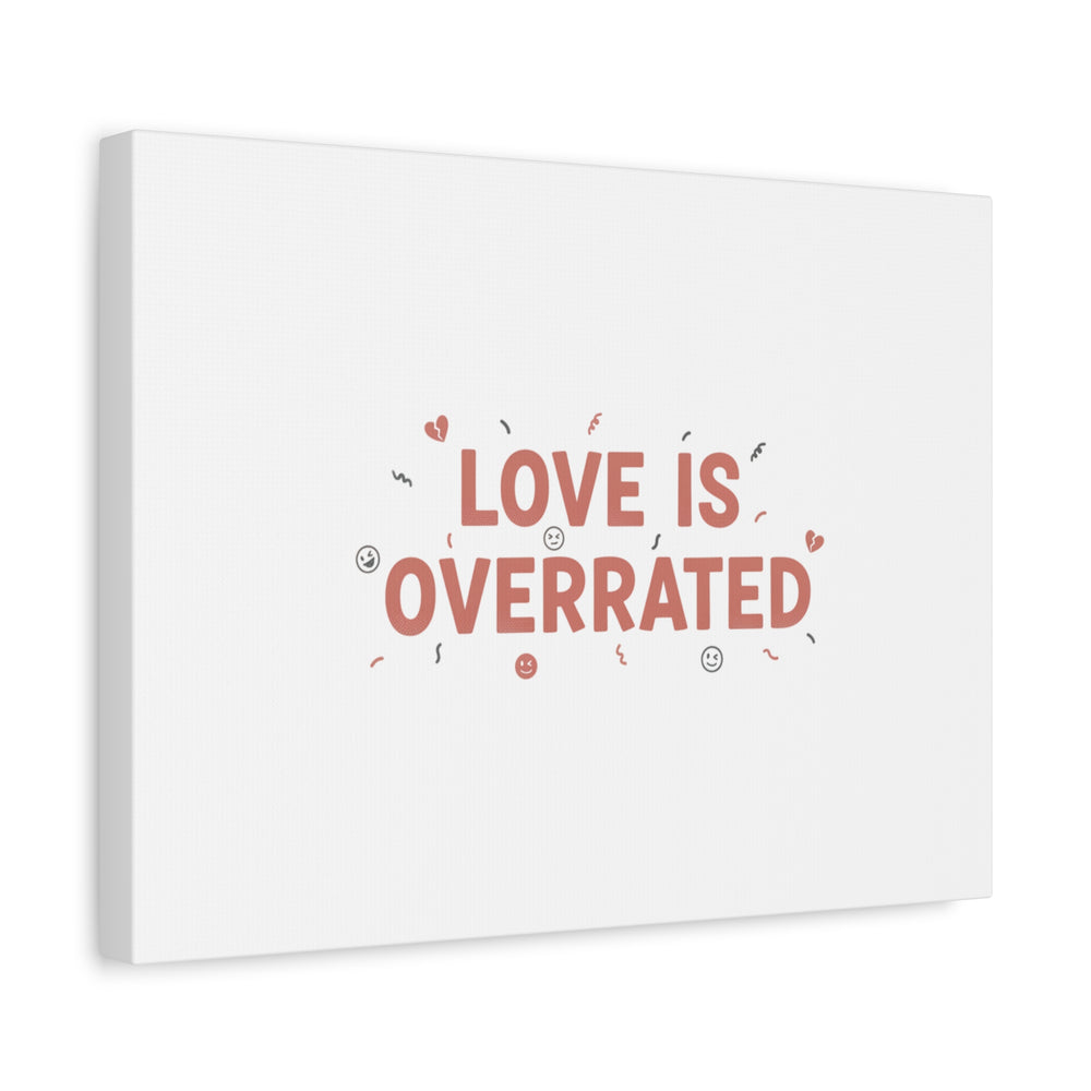 Love Is Overrated Canvas | Anti‑Valentine wall art, sarcastic quote poster
