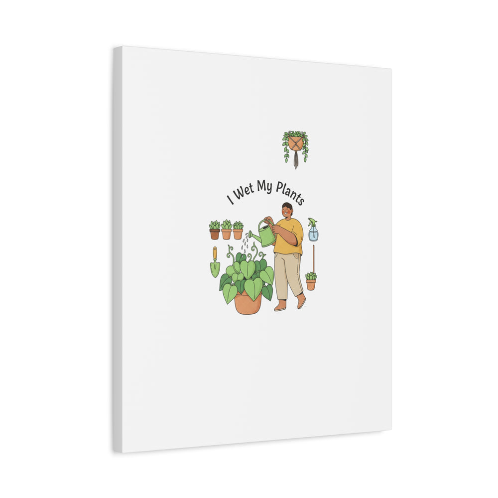 I Wet My Plants Canvas | Plant Parent Humor, Botanical Pun Wall Art