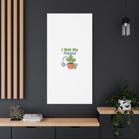 I Wet My Plants Canvas | Plant Parent Pun, Modern Botanical Wall Art