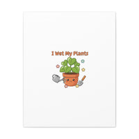 I Wet My Plants Canvas | Plant Parent Humor, Botanical Pun Decor